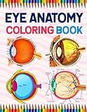 Eye Anatomy Coloring Book: Human Eye Anatomy Student's Self-test Coloring Book for Ophthalmology Students | Perfect Gift for Medical School Students, ... Coloring Book for Kids Boys Girls Teens