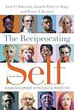 The Reciprocating Self: Human Development in Theological Perspective (Christian Association for Psychological Studies Books)