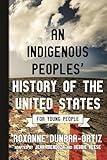 An Indigenous Peoples' History of the United States for Young People (ReVisioning History for Young People)