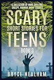 Scary Short Stories for Teens Book 3: A Collection of Bone Chilling, Creepy, Horror Short Stories (Creepy Story Hour)