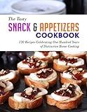 The Tasty Snack & Appetizers Cookbook: 130 Recipes Celebrating One Hundred Years of Distinctive Home Cooking