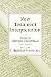 New Testament Interpretation: Essays on Principles and Methods