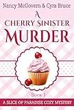 A Cherry Sinister Murder: A Culinary Cozy Mystery With A Delicious Recipe (Slice of Paradise Cozy Mysteries Book 1)