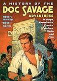 A History of the Doc Savage Adventures in Pulps, Paperbacks, Comics, Fanzines, Radio and Film