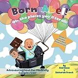 Oh, The Places You'll Stroll: Adventuring Book for Medically Complex Kids (Born Abel Ser.)