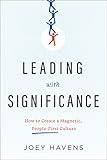 Leading with Significance: How to Create a Magnetic, People-First Culture