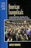 American Evangelicals: A Contemporary History of a Mainstream Religious Movement (Critical Issues in American History)