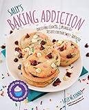 Sally's Baking Addiction: Irresistible Cookies, Cupcakes, and Desserts for Your Sweet-Tooth Fix (Volume 1) (Sally's Baking Addiction, 1)