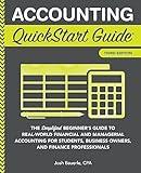 Accounting QuickStart Guide: The Simplified Beginner's Guide to Financial & Managerial Accounting For Students, Business Owners and Finance Professionals (Starting a Business - QuickStart Guides)