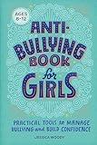 Anti-Bullying Book for Girls: Practical Tools to Manage Bullying and Build Confidence