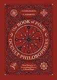 The Book of Four Occult Philosophers: Three Centuries of Incantations, Charms & Ritual Magic