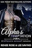 Alpha's Temptation: A Billionaire Werewolf Romance (Bad Boy Alphas Book 1)