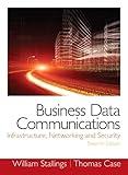 Business Data Communications: Infrastructure, Networking and Security