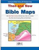 Then and Now Bible Maps: Compare Bible Times with Modern Day