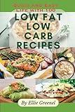 Quick and Easy Life with 100 Low Fat Low Carb Recipes: Healthy and Delicious Ideas from a Professional Chef with Original Photos and Pictures