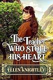 The Teacher Who Stole His Heart: A Historical Western Romance Book (Brave Hearts of the Frontier)