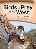 Birds of Prey of the West Field Guide (Bird Identification Guides)