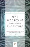 Nine Algorithms That Changed the Future: The Ingenious Ideas That Drive Today's Computers (Princeton Science Library)