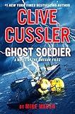 Clive Cussler Ghost Soldier (The Oregon Files)