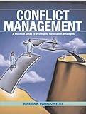 Conflict Management: A Practical Guide to Developing Negotiation Strategies