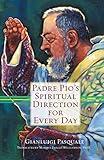 Padre Pio's Spiritual Direction for Every Day