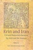 Erin and Iran: Cultural Encounters between the Irish and the Iranians (Ilex Series)