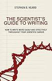 The Scientist's Guide to Writing: How to Write More Easily and Effectively throughout Your Scientific Career