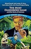 The Most Dangerous Game and Other Stories of Adventure: Richard Connell, Jack London, O. Henry, Clark Ashton Smith, John Kruse & Rudyard Kipling (Dover Thrift Editions: Short Stories)