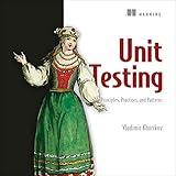 Unit Testing Principles, Practices, and Patterns: Effective Testing Styles, Patterns, and Reliable Automation for Unit Testing, Mocking, and Integration Testing with Examples in C#