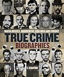 True Crime Biographies: Mafia Bosses, Murderers, Conmen and Crooks