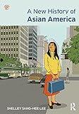 A New History of Asian America