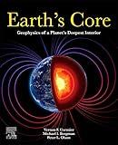 Earth's Core: Geophysics of a Planet's Deepest Interior