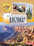 What's Great about Arizona? (Our Great States)