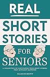 Real Short Stories for Seniors : A Collection of Captivating True Short Stories for Elderly