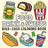 Food Drink & Sweets: Coloring Book for Adults and Kids, Bold and Easy, Simple and Big Designs for Relaxation Featuring a Variety of Foods, Drinks, Desserts and Fruits (Bold & Easy Coloring)