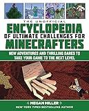 The Unofficial Encyclopedia of Ultimate Challenges for Minecrafters: New Adventures and Thrilling Dares to Take Your Game to the Next Level (Encyclopedia for Minecrafters)