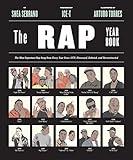 The Rap Year Book: The Most Important Rap Song From Every Year Since 1979, Discussed, Debated, and Deconstructed