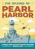 The History of Pearl Harbor: A World War II Book for New Readers (The History Of: A Biography Series for New Readers)