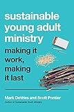 Sustainable Young Adult Ministry: Making It Work, Making It Last