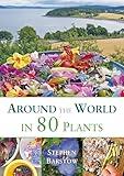 Around The World in 80 Plants: An Edible Perennial Vegetable Adventure for Temperate Climates