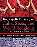 Encyclopedic Dictionary of Cults, Sects, and World Religions: Revised and Updated Edition