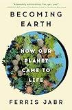 Becoming Earth: How Our Planet Came to Life