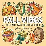 Fall Vibes: Bold and Easy Coloring Book for Adults, Teens, and Seniors with Simple and Relaxing Autumn Designs (Bold and Easy Coloring Books)