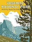 Yosemite National Park Activity Book for Kids: Coloring, Puzzles, Mazes and loads of fun facts! (National Park Activity Books)