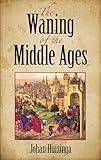 The Waning of the Middle Ages