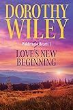 LOVE'S NEW BEGINNING: An American Historical Romance (Wilderness Hearts Book 1)