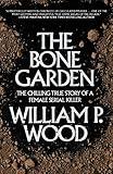 The Bone Garden: The Chilling True Story of a Female Serial Killer