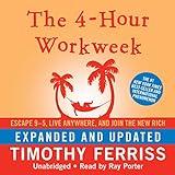 The 4-Hour Workweek: Escape 9-5, Live Anywhere, and Join the New Rich (Expanded and Updated)