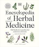 Encyclopedia of Herbal Medicine New Edition: 560 Herbs and Remedies for Common Ailments