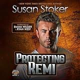 Protecting Remi: SEAL of Protection: Alliance, Book 1